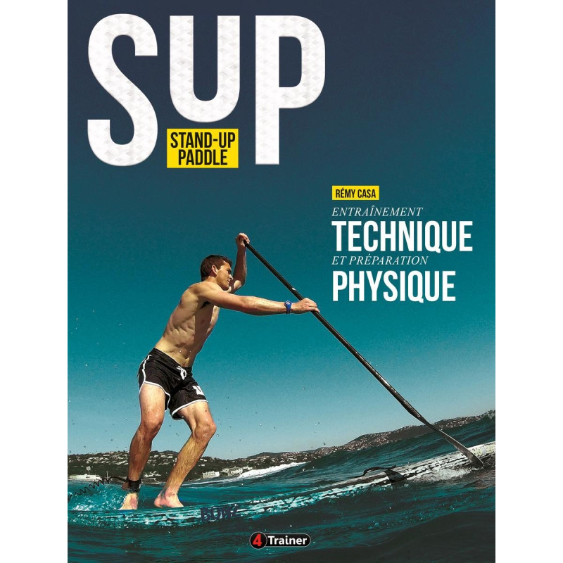 Livre Stand Up Paddle 4TRAINER | Entraînement technique Préparation physique | Rémy Casa