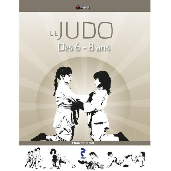 Livre Le Judo des 6-8 ans 4TRAINER | Cahiers Pédagogiques FFJDA | Manuel Officiel