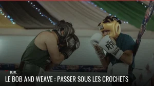 Boxeurs face à face, le bob and weave