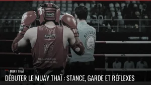 Débuter le Muay Thaï, stance et garde