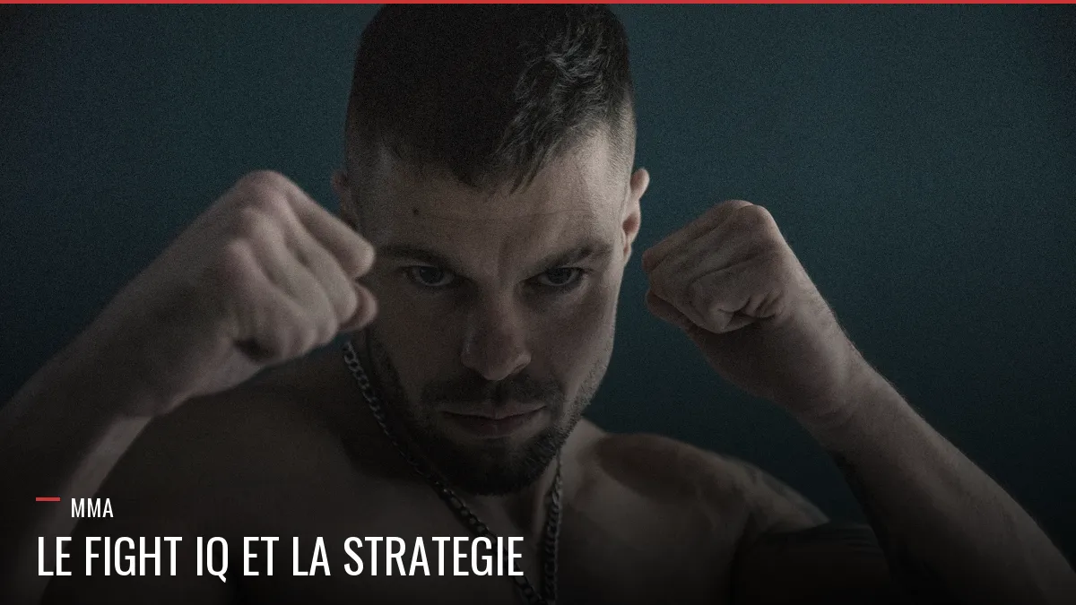 Fight IQ et stratégie en MMA