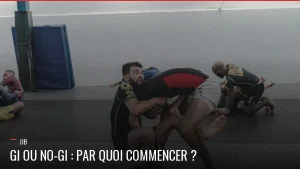 JJB en gi et no-gi, par quoi commencer