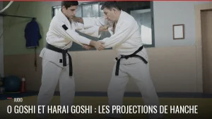 Projection de hanche au Judo, o goshi et harai goshi