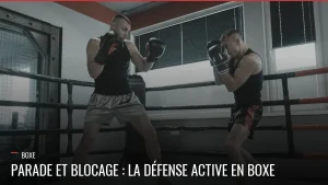 Défense active en boxe, parade et blocage