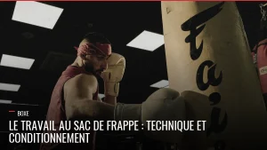 Travail au sac de frappe en boxe